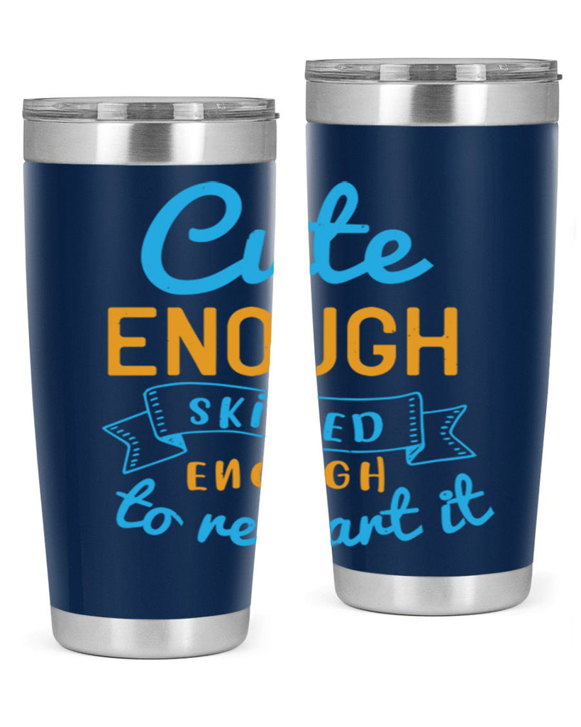 cute enough skilled enough to restart it Style 3#- medical- tumbler