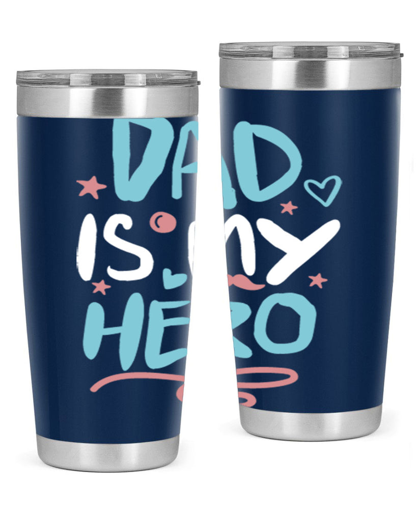 dad is my hero 106#- fathers day- Tumbler