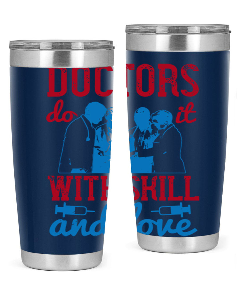 doctors do it with skill and love Style 2#- medical- tumbler