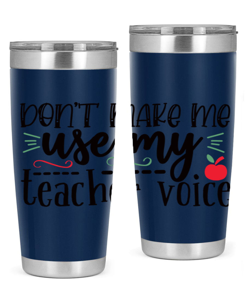 dont make me use my teacher voice Style 117#- teacher- tumbler