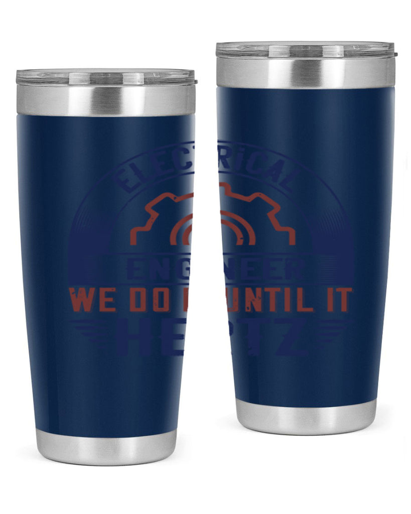 electrical engineer we do it until it hertz Style 69#- engineer- tumbler