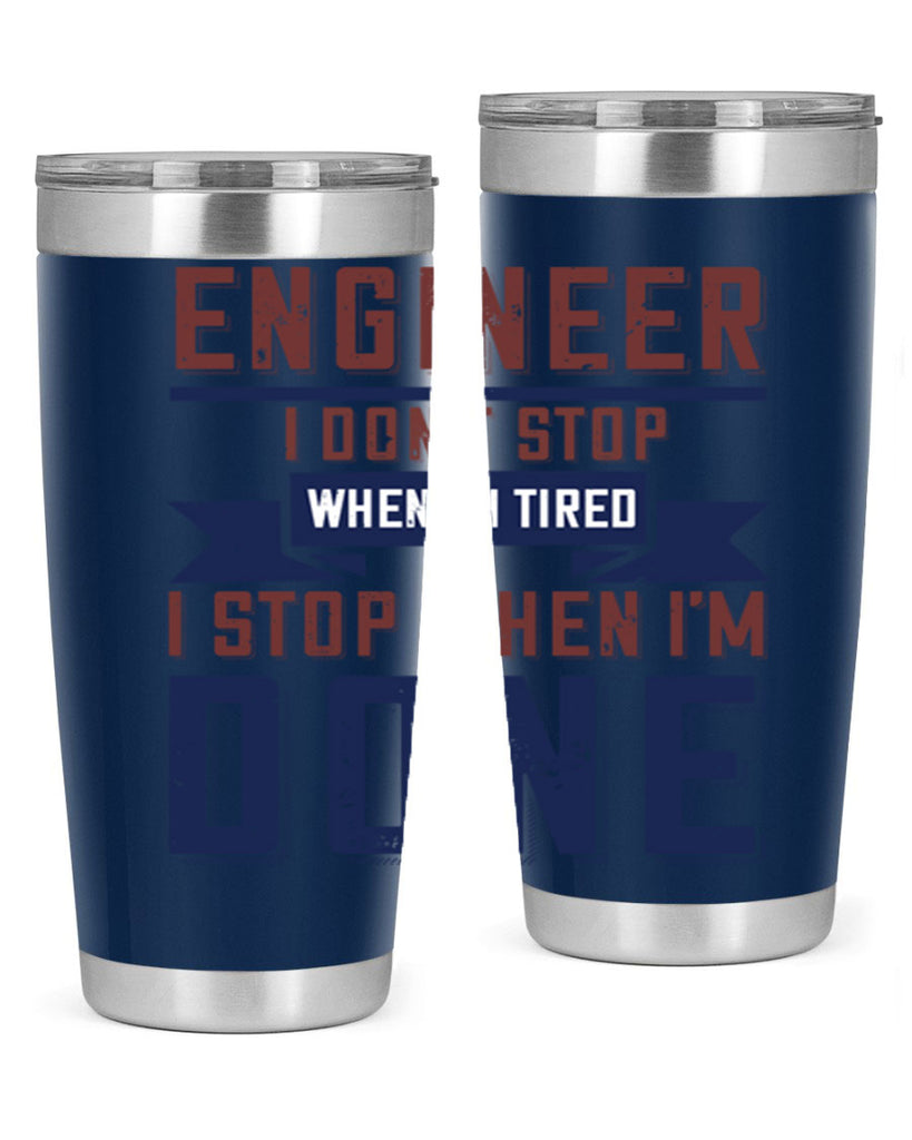 engineer i dont stop when im tired i stop when im done Style 65#- engineer- tumbler
