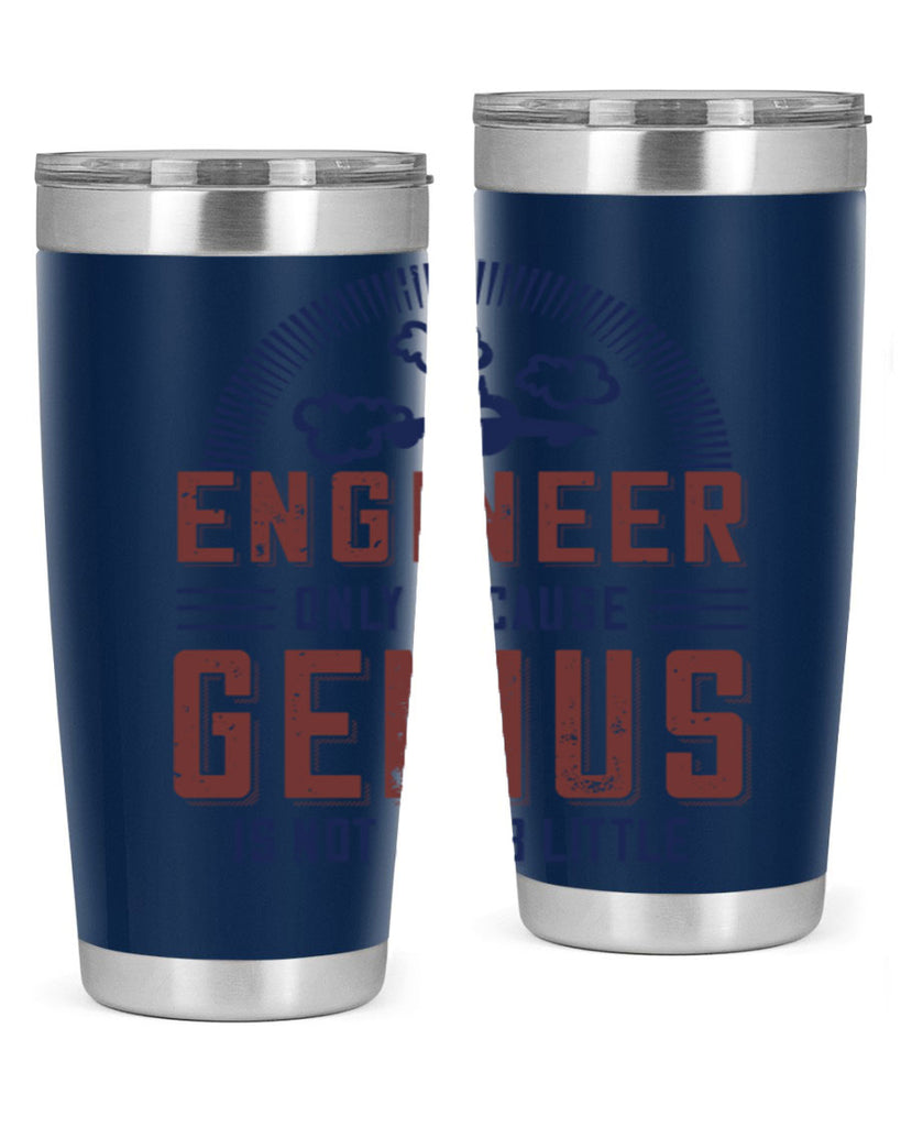 engineer only because genius is not a job little Style 63#- engineer- tumbler