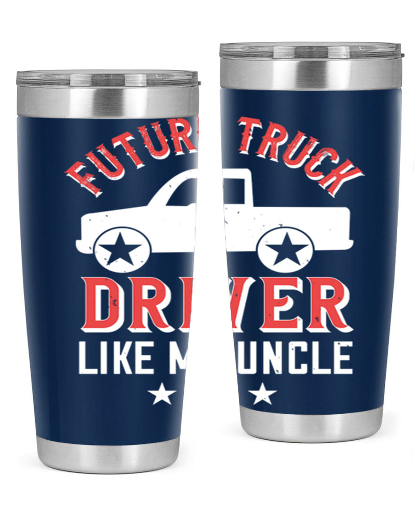 future truck driver like me uncle Style 49#- truck driver- tumbler