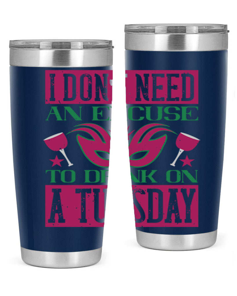i dont need an excuse to drink on a tuesday 68#- mardi gras- Tumbler