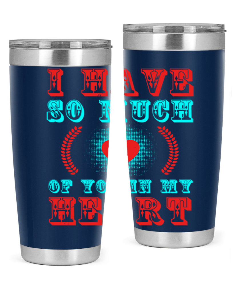 i have so much of you in my heart 66#- mothers day- Tumbler