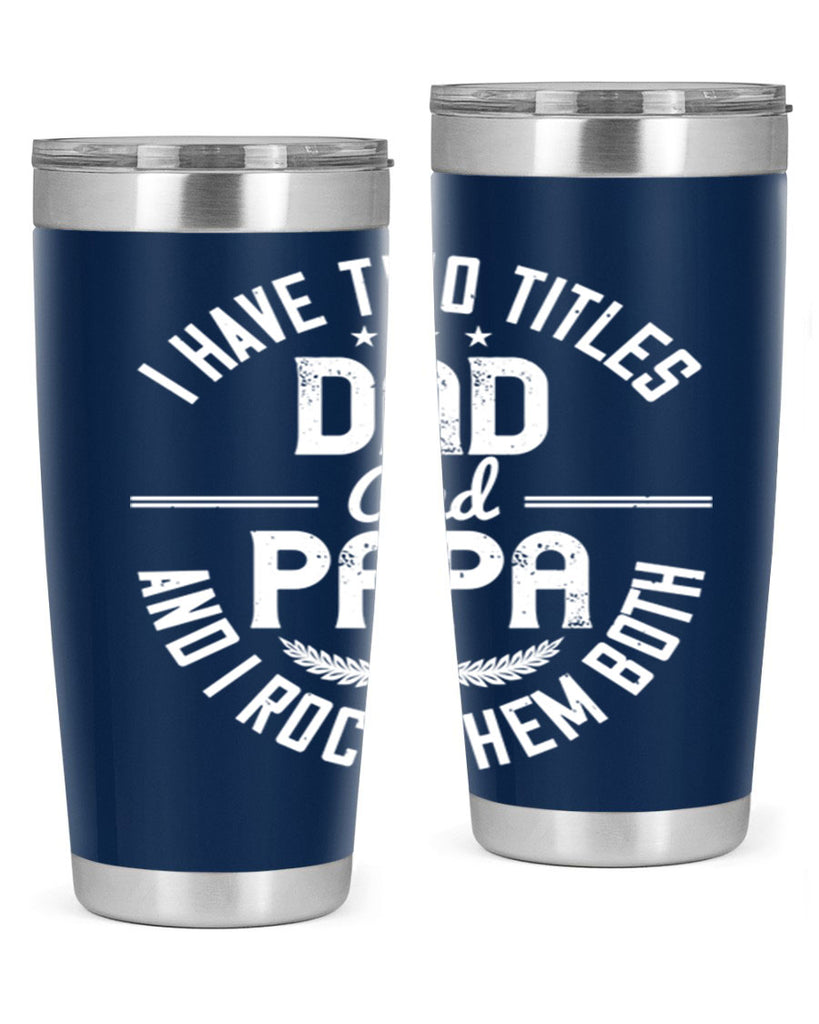 i have two titles dad and papa i rock them both 243#- fathers day- Tumbler