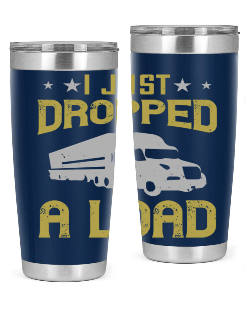 i just dropped a load Style 43#- truck driver- tumbler