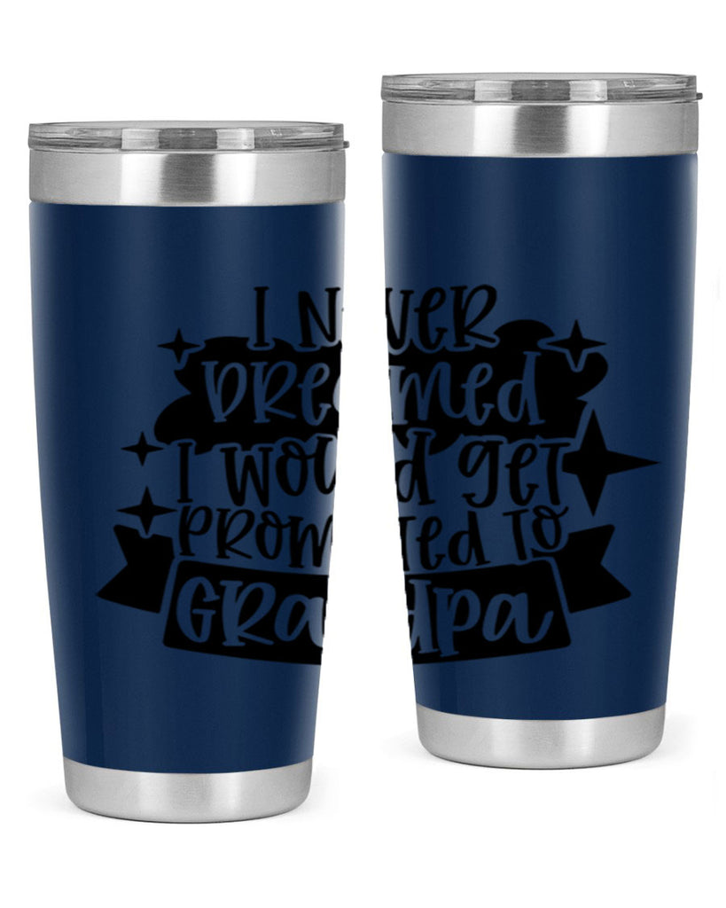 i never dreamed i would get promoted 37#- fathers day- Tumbler