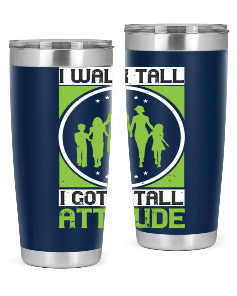 i walk tall i got a tall attitude 57#- walking- Tumbler