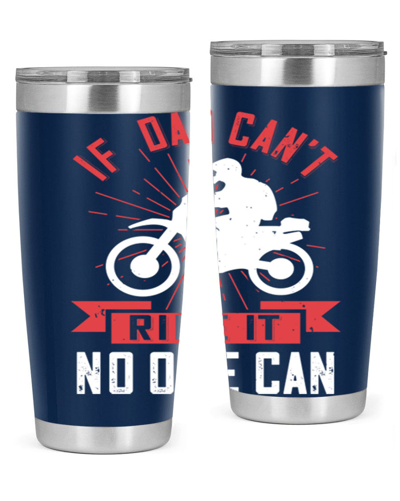 if dad cant ride it no one can 226#- fathers day- Tumbler