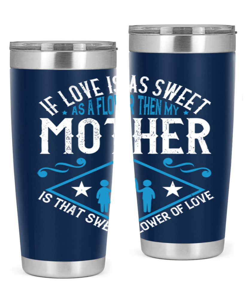 if love is as sweet as a flower 79#- mothers day- Tumbler