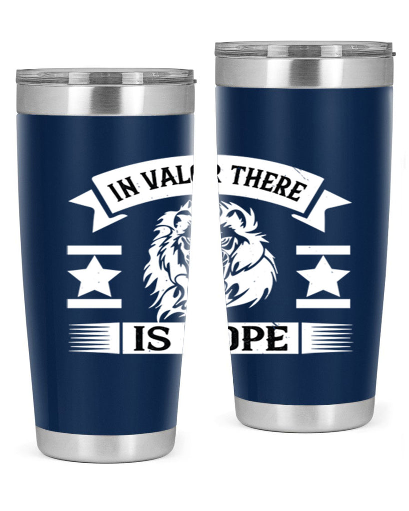 in valor there is hope 56#- Veterns Day- Tumbler