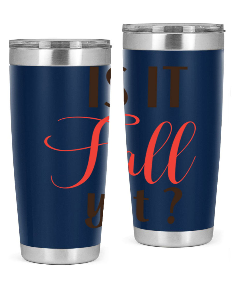 is it fall yet 354#- fall- Tumbler