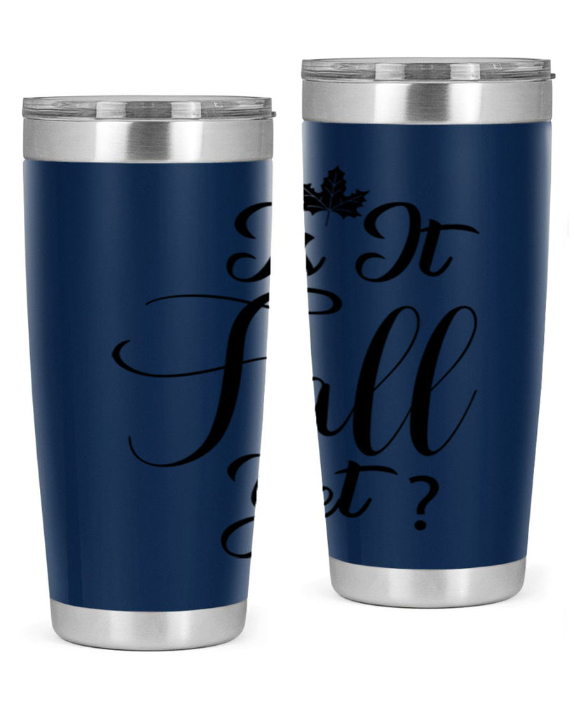 is it fall yet 355#- fall- Tumbler