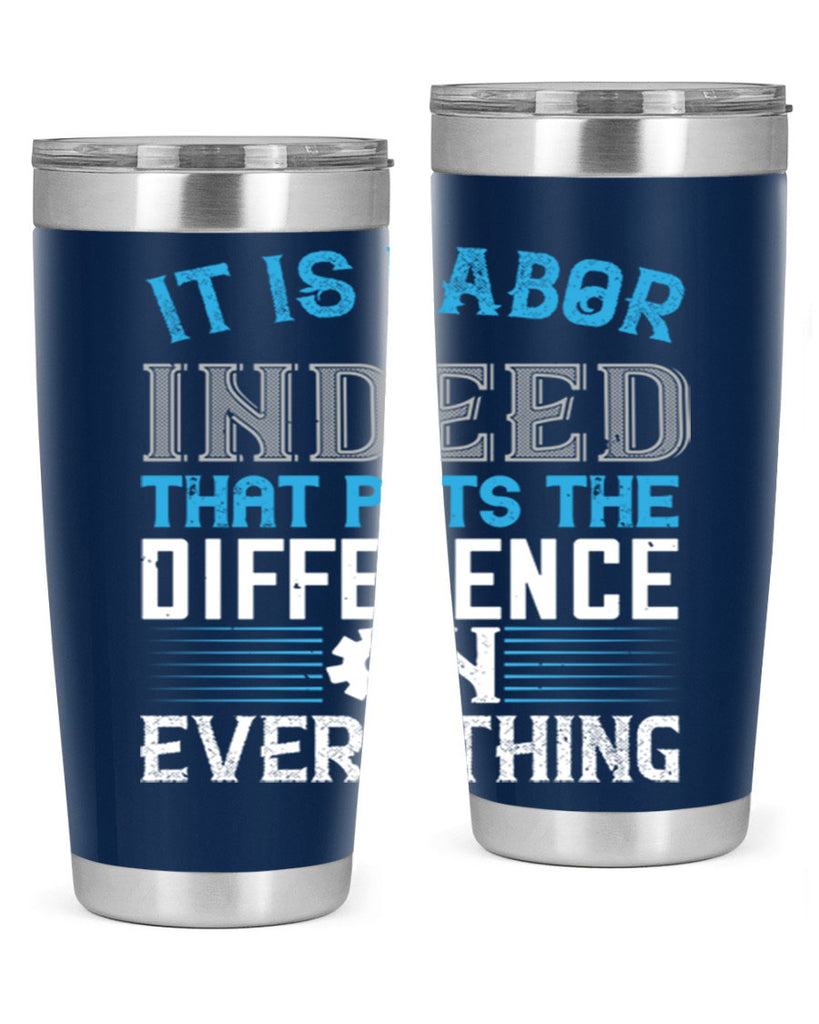 it is labor indeed that puts the difference on everything 34#- labor day- Tumbler