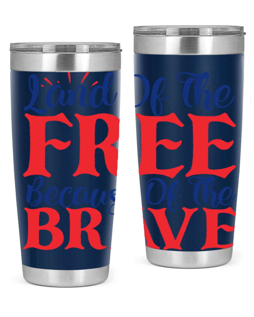 land of the free because of the brave Style 56#- Fourt Of July- Tumbler
