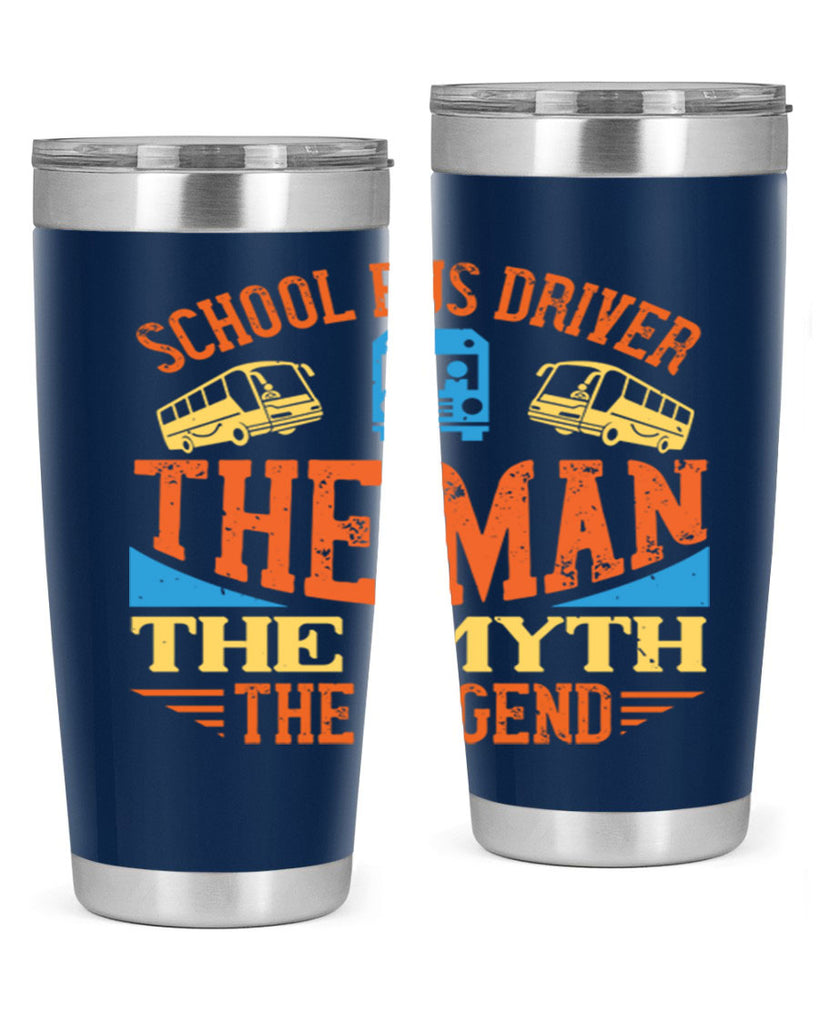 school bus driver the man the myth the legend Style 18#- bus driver- tumbler
