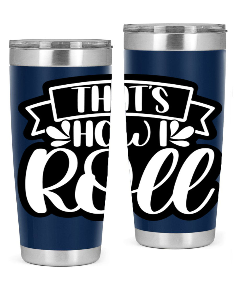 thats how i roll 14#- bathroom- Tumbler