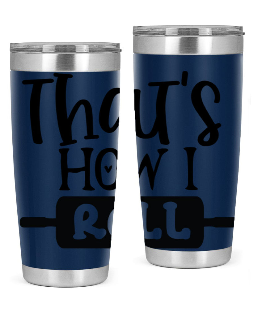 thats how i roll 77#- kitchen- Tumbler