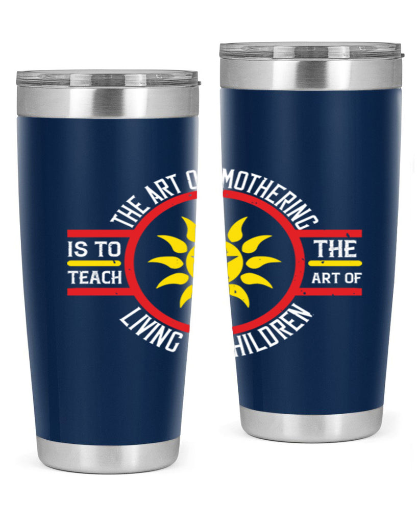 the art of mothering 35#- mothers day- Tumbler