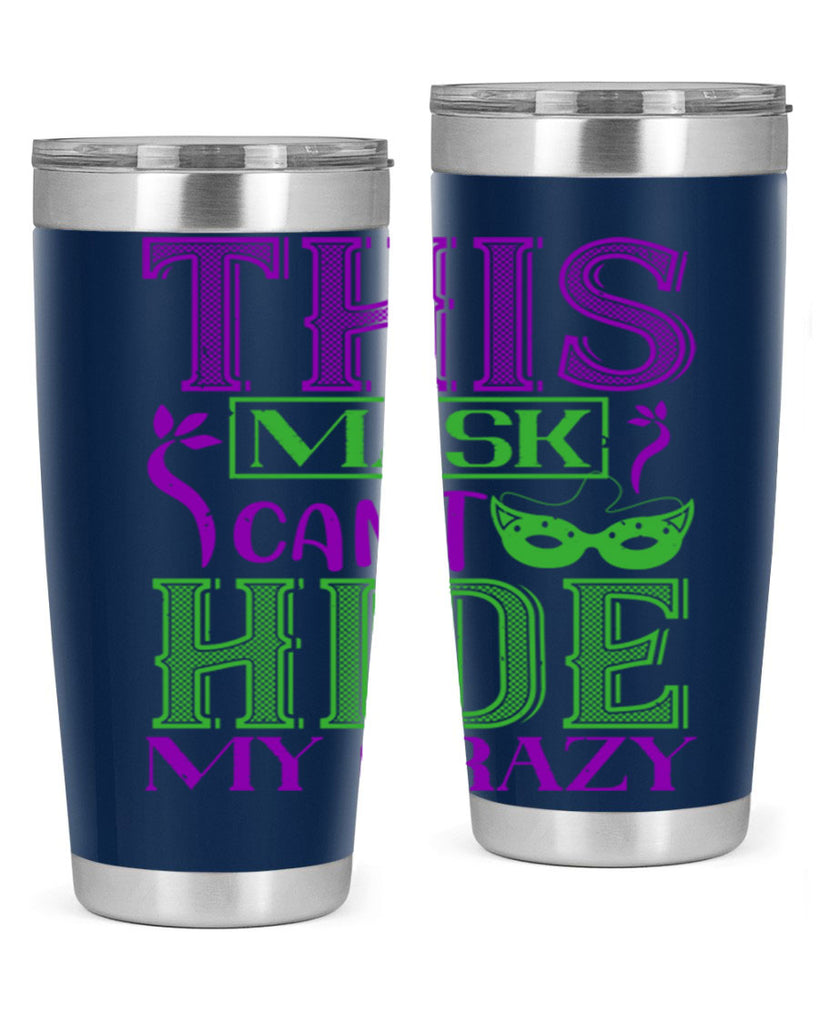 this mask can’t hide my crazy 35#- mardi gras- Tumbler