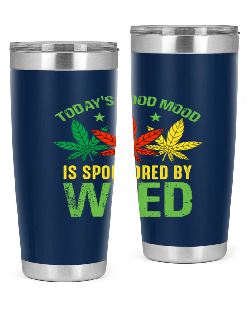 todays good mood is sponsored by weed 269#- marijuana- Tumbler