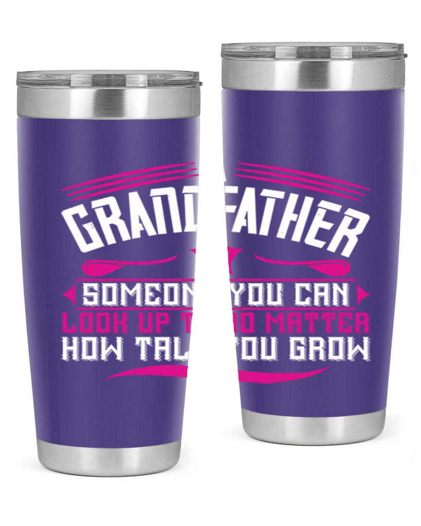 A grandfather is someone you can look up to 60#- grandpa - papa- Tumbler