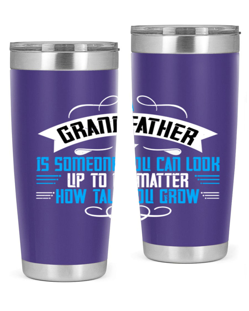 A grandfather is someone you can look up to no matter how tall you gro 72#- grandpa - papa- Tumbler