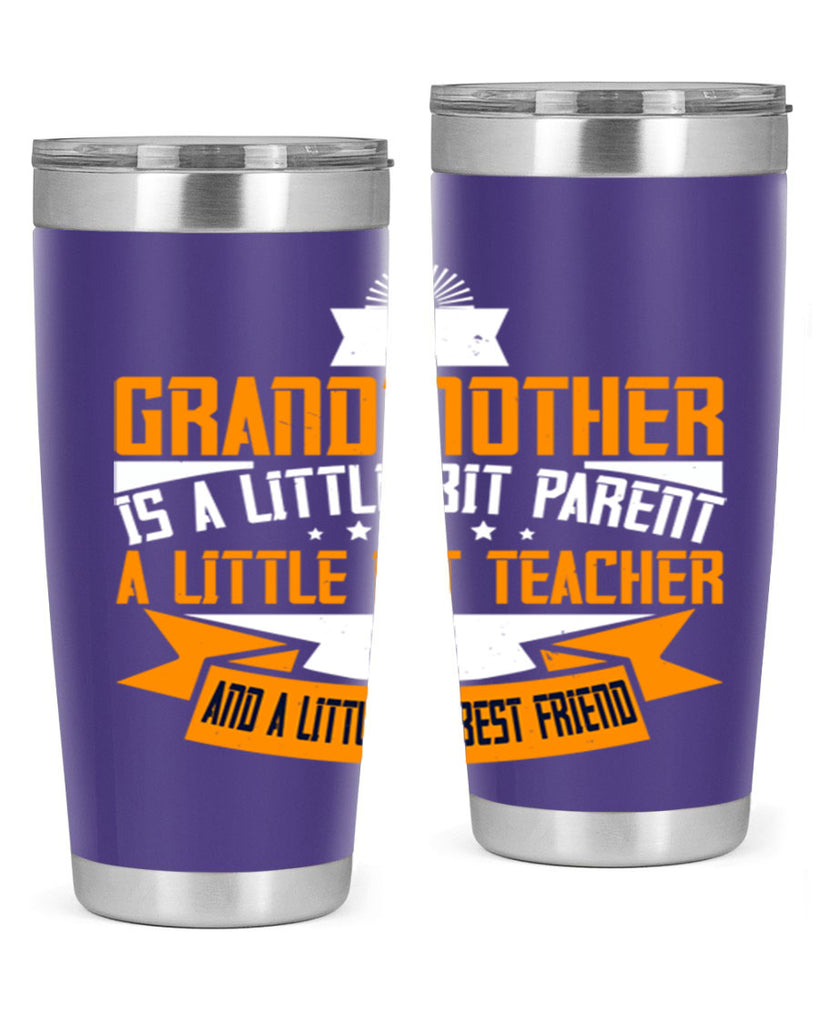 A grandmother is a little bit parent a little bit teacher 43#- grandma - nana- Tumbler