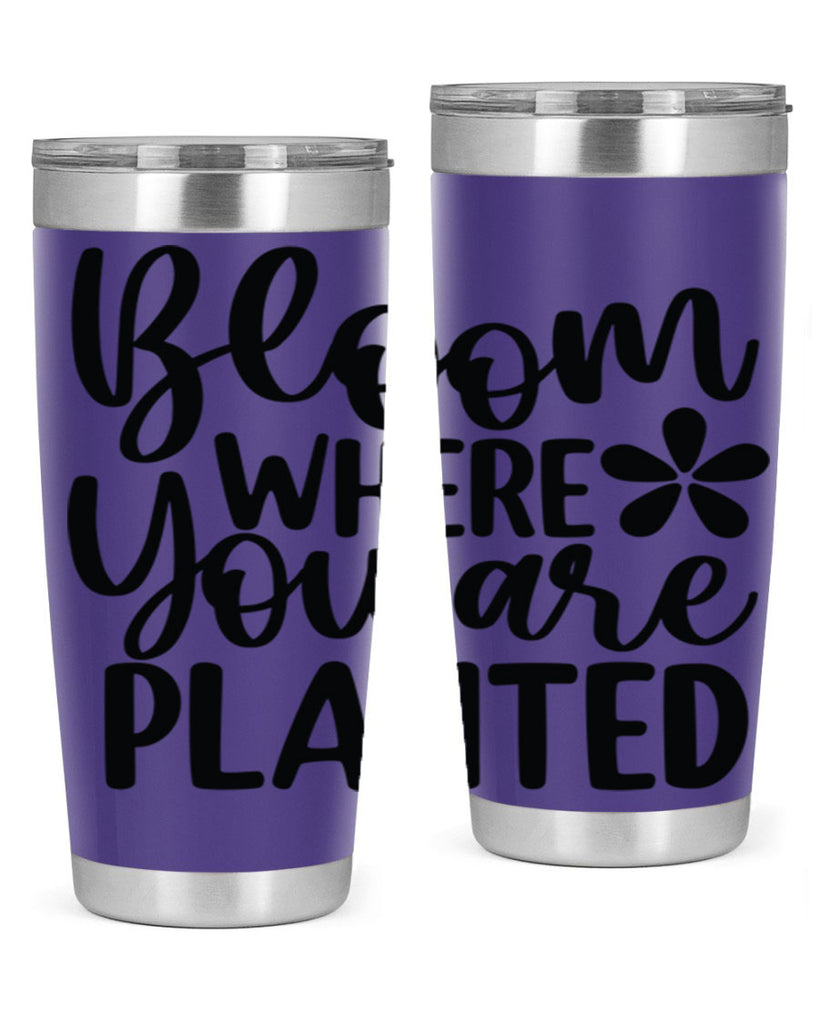 Bloom where you are planted 84#- spring- Tumbler