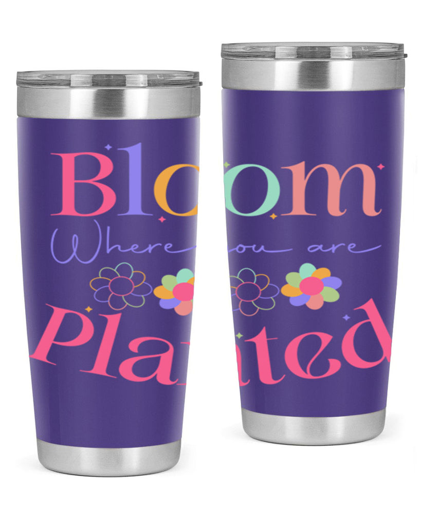 Bloom where you are planted77#- spring- Tumbler