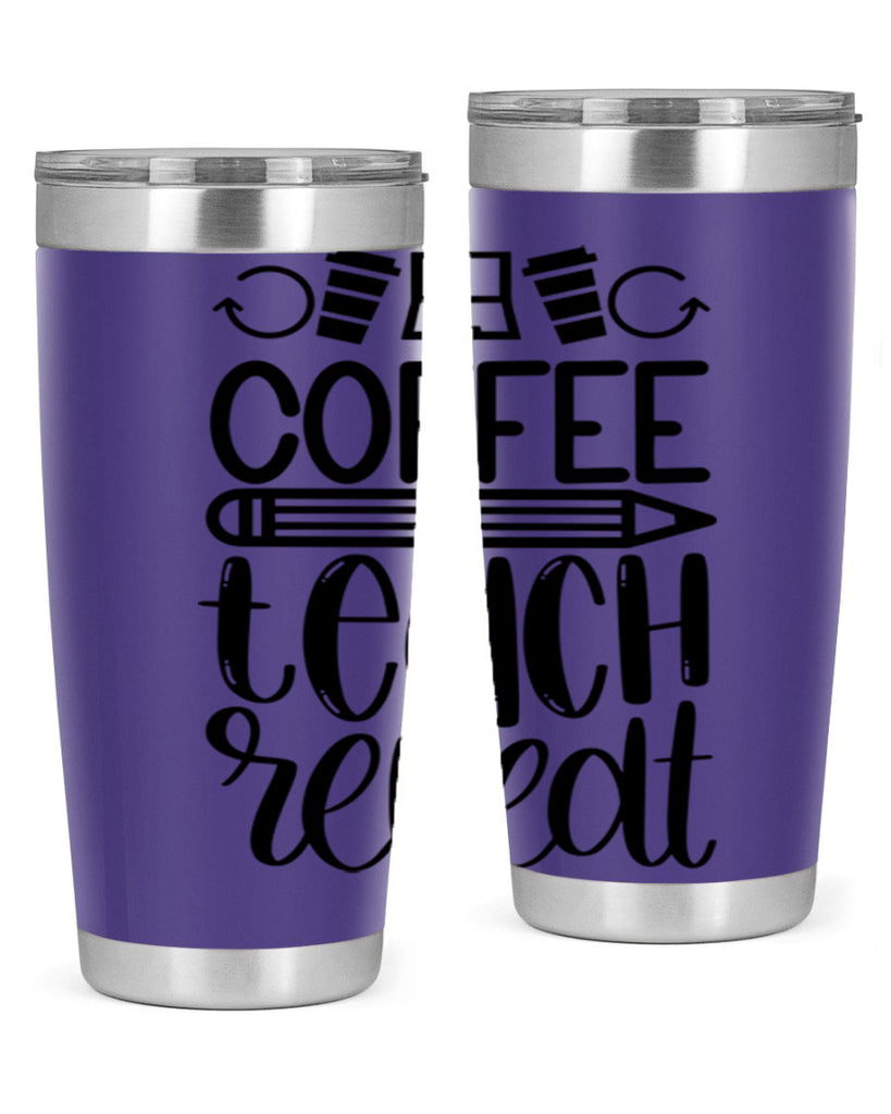 Coffee Teach Repeat Style 82#- teacher- tumbler