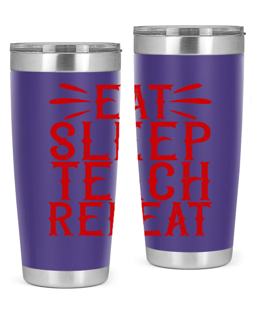 Eat Sleep Teach Repeat Style 106#- teacher- tumbler