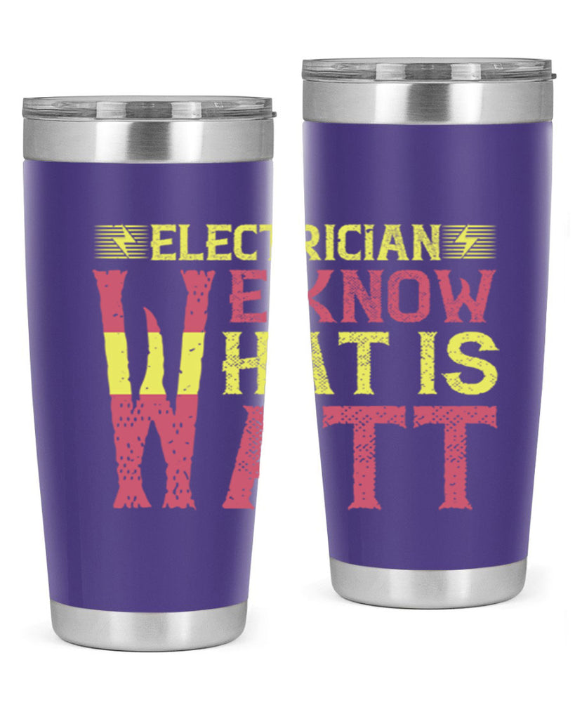 Electrician we know what is watt Style 53#- electrician- tumbler