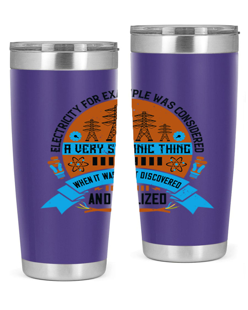 Electricity for example was considered a very Satanic thing when it Style 48#- electrician- tumbler