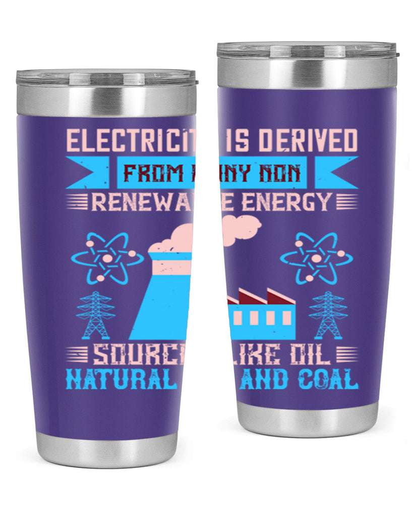 Electricity is derived from many nonrenewable and coal Style 47#- electrician- tumbler