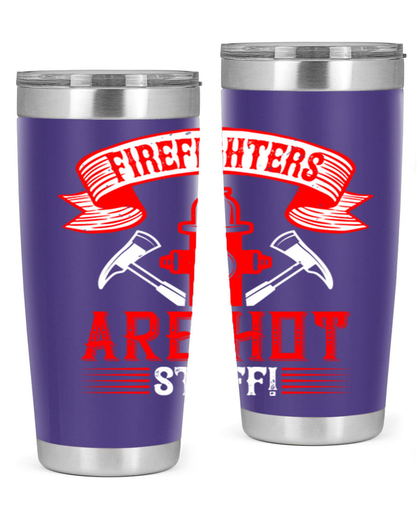Firefighters are hot stuff Style 77#- fire fighter- tumbler