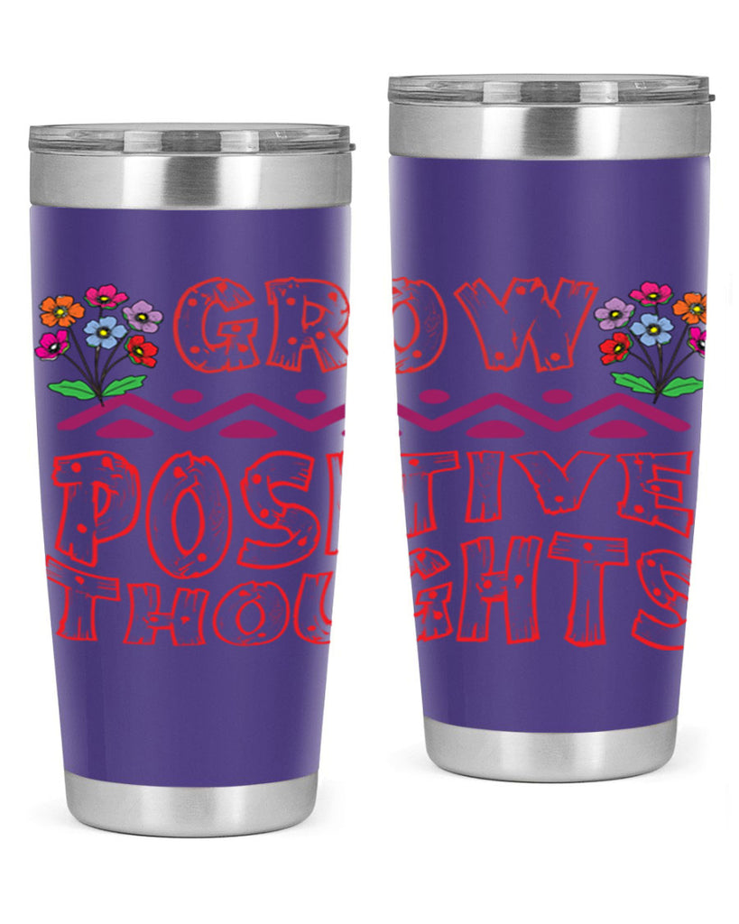 Grow positive thoughts  152#- spring- Tumbler