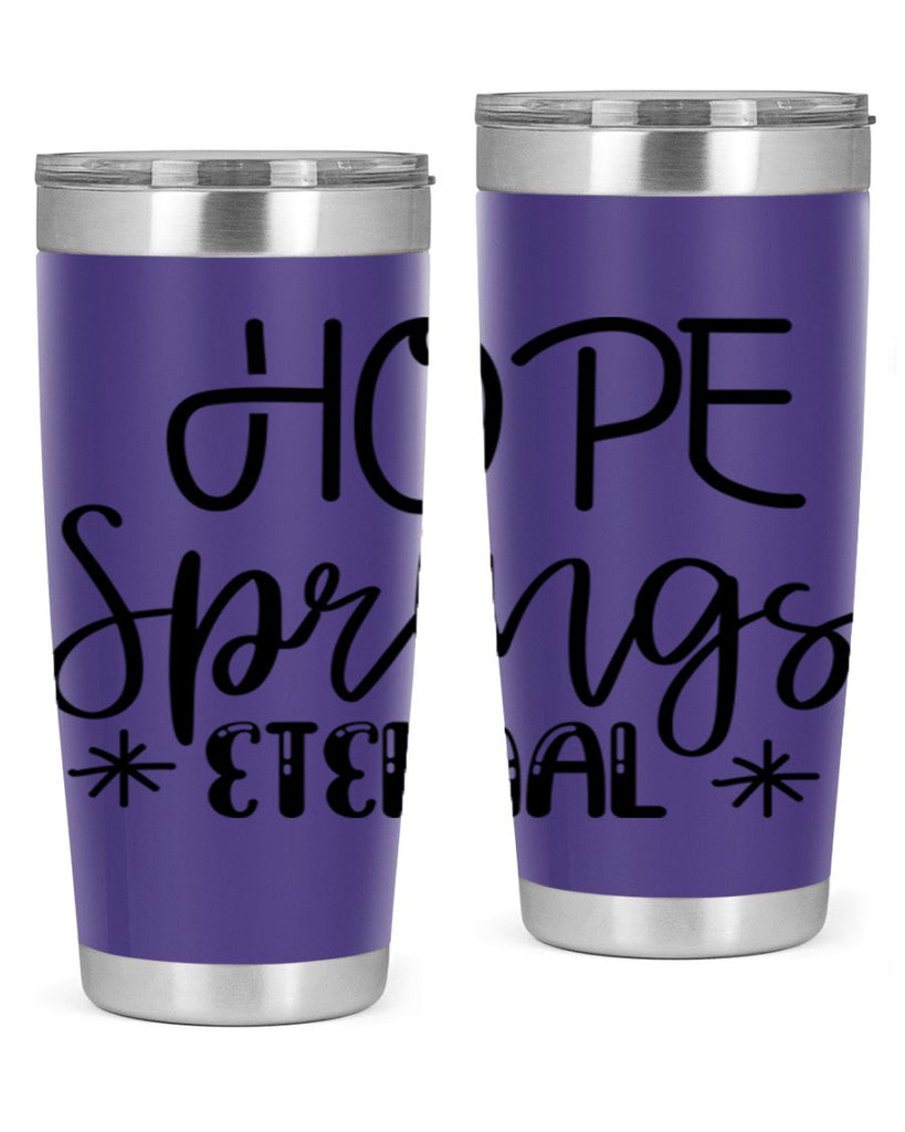 HOPE SPRINGS ETERNAL  263#- spring- Tumbler
