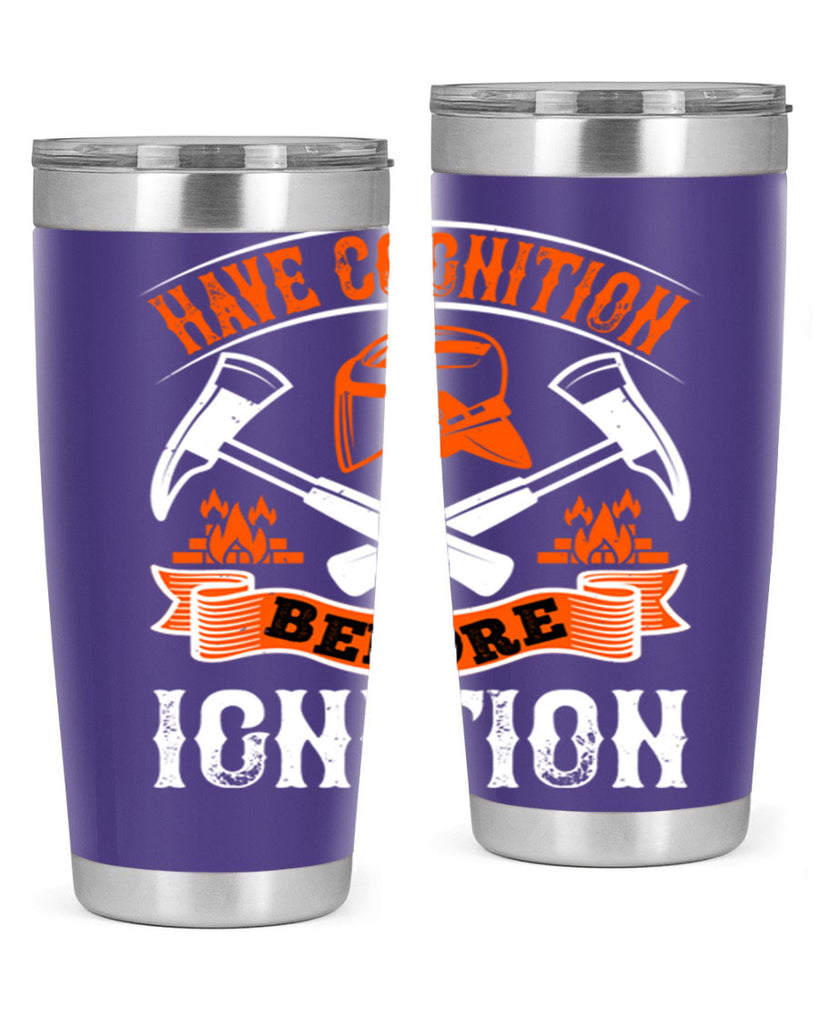 Have cognition before ignition Style 67#- fire fighter- tumbler