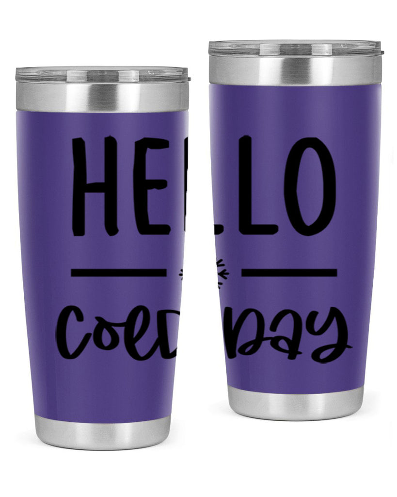 Hello Cold Day141#- winter- Tumbler