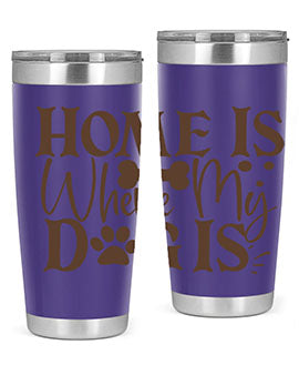 Home Is Where My Dog Is Style 86#- dog- Tumbler