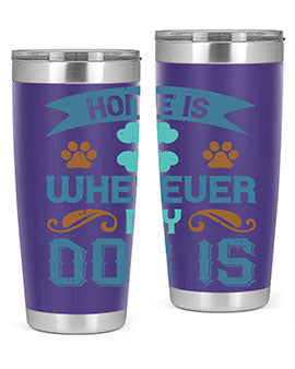 Home Is Wherever My Dog Is Style 197#- dog- Tumbler