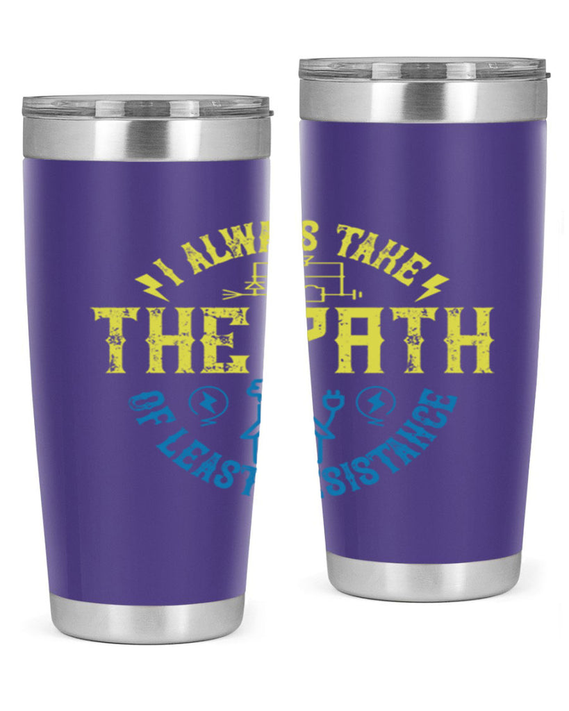 I always take the path of lest resistance Style 39#- electrician- tumbler