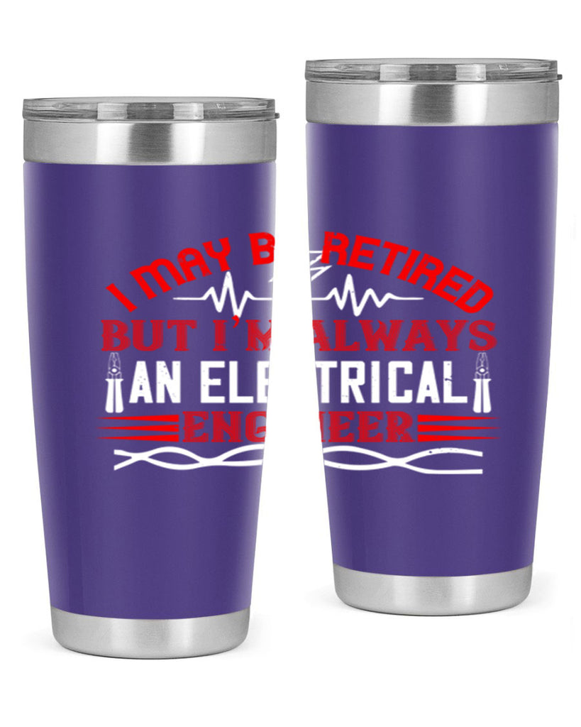 I may be retired but im always an electrical engineer Style 37#- electrician- tumbler