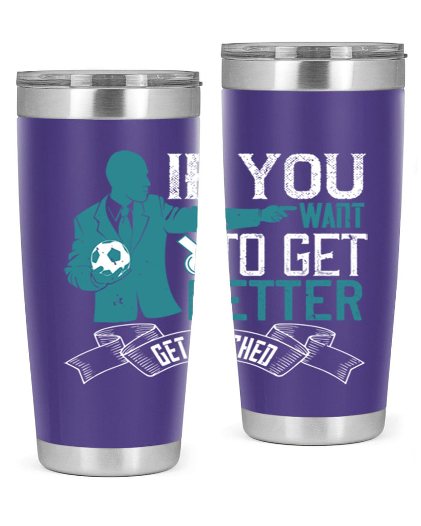 If you want to get better get coached Style 30#- coaching- tumbler