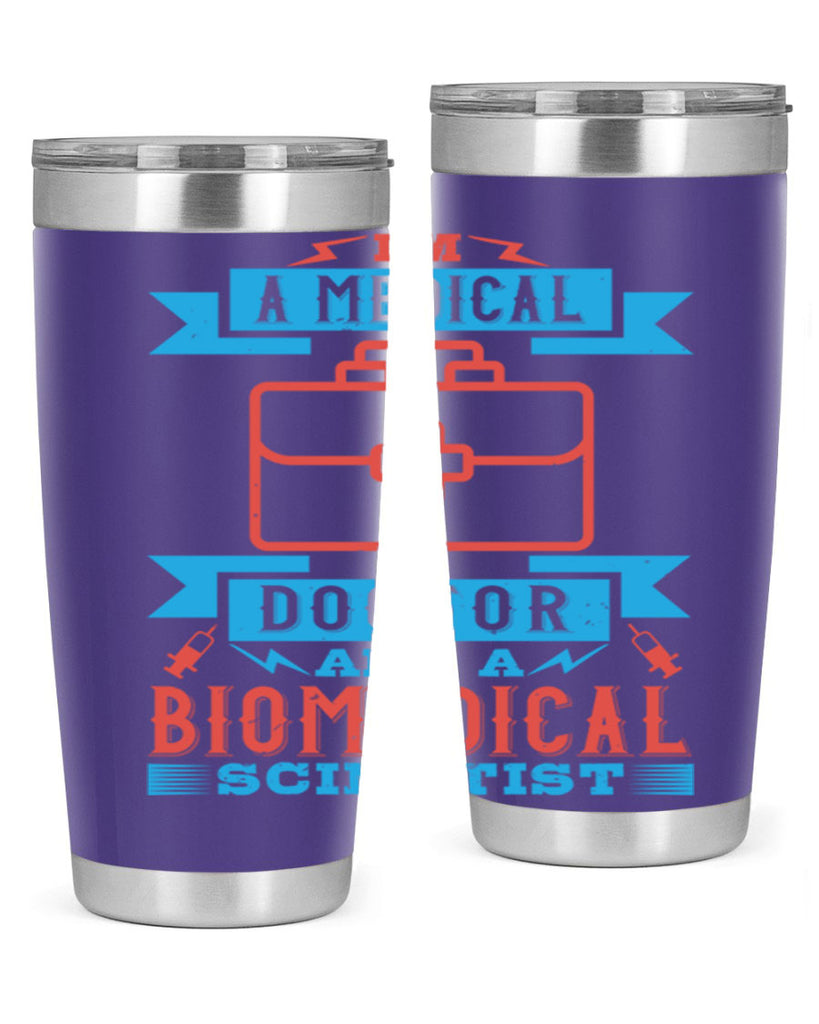 Im a medical doctor and a biomedical scientist Style 42#- medical- tumbler