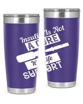Insulin Is Not A Cure – It’S Life Support Style 24#- diabetes- Tumbler