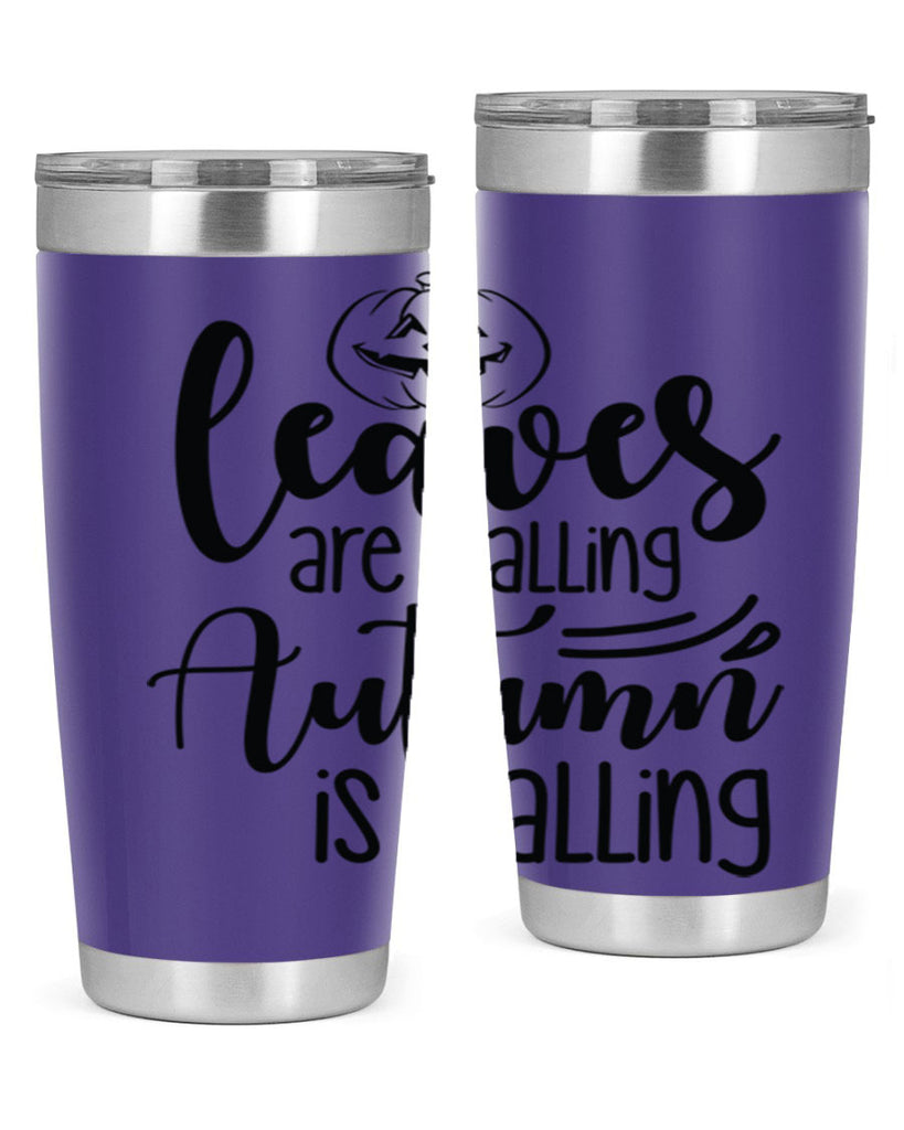 Leaves Are Falling Autumn Is Calling 393#- fall- Tumbler